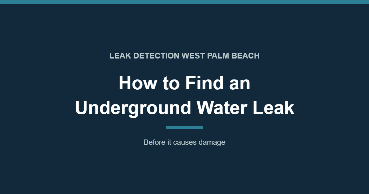 How to Find an Underground Water Leak Before It Causes Damage - leak detection West Palm Beach