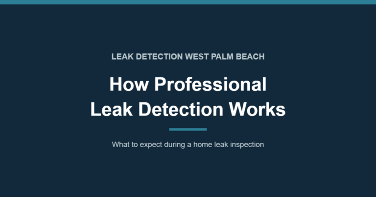 How Professional Leak Detection Works: What to Expect During a Home Leak Inspection - leak detection West Palm Beach
